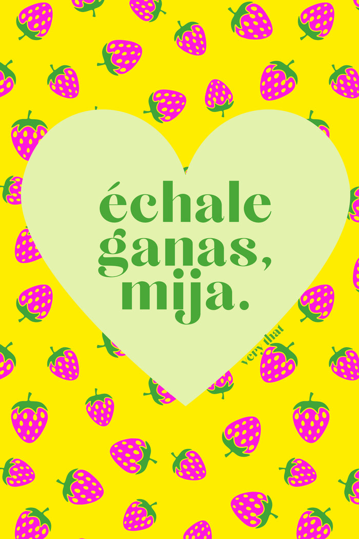 Echale Ganas Mija 12x18 Poster