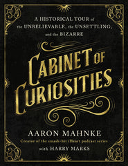 Cabinet Of Curiosities: Historical Tour Of The Bizarre